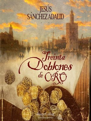 cover image of Treinta doblones de oro. Novela galardonada con el III Premio Literario Troa "Libros con valores".